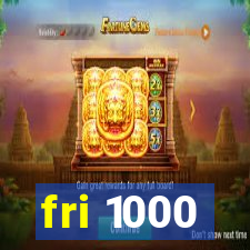 fri 1000